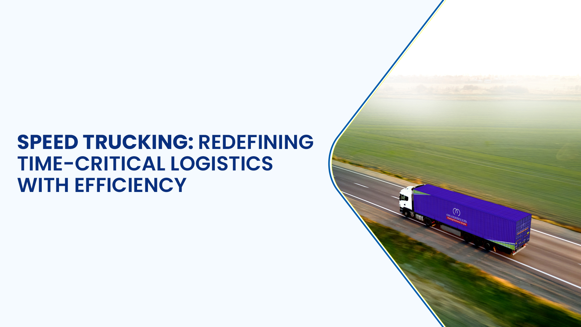 Speed Trucking: Redefining Time-Critical Logistics with Efficiency